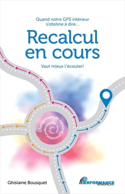 Recalcul en cours - Quand notre GPS intérieur s'obstine à dire... Vaut mieux l'écouter!