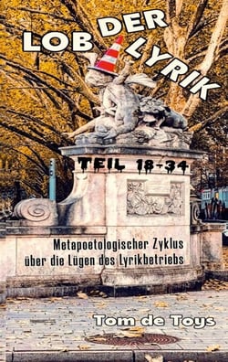 Lob der Lyrik - Metapoetologischer Zyklus über die Lügen des Lyrikbetriebs Teil 18 - 34: 25.9.-7.10.2025