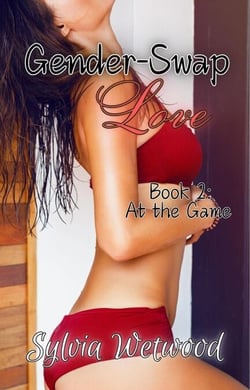 Gender-Swap Love, Book 2: At the Game - Gender-Swap Love, #2