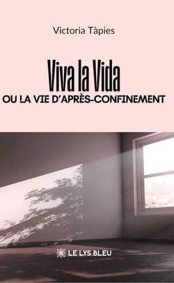 Viva la Vida ou la vie d’après-confinement