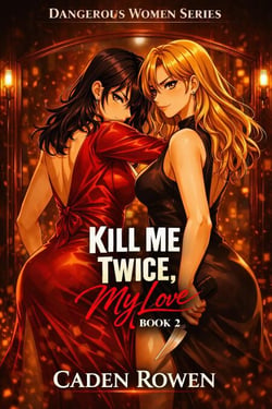 Kill Me Twice, My Love - Dangerous Women, #2
