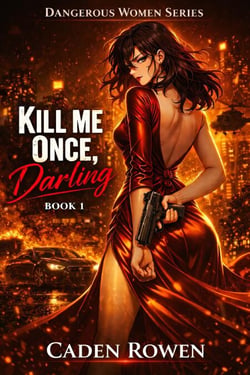 Kill Me Once, Darling - Dangerous Women, #1