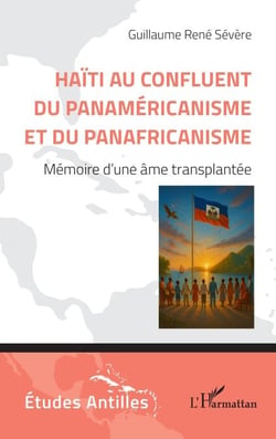 Haïti au confluent du Panaméricanisme et du Panafricanisme - Mémoire d’une âme transplantée