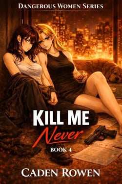 Kill Me Never - Dangerous Women, #4