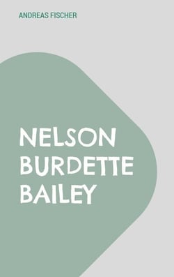 Nelson Burdette Bailey - The Trace of a Forgotten Music Teacher