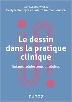 Le dessin dans la pratique clinique - Enfants, adolescents et adultes