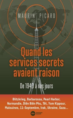 Quand les services secrets avaient raison - De 1940 à nos jours
