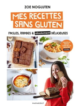 Mes recettes sans gluten - Nouvelle édition - Faciles, rapides &amp; absolument délicieuses