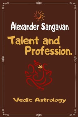 Talent and Profession in Vedic Astrology - Vedic Astrologers Library