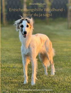 Entscheidungshilfe Windhund - bevor du ja sagst - Ein praxisnaher Leitfaden für Familien
