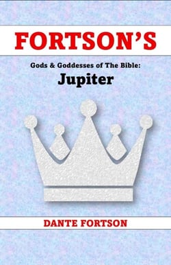 Fortson's Gods &amp; Goddesses of The Bible: Jupiter - Fortson's Gods &amp; Goddesses of The Bible