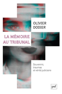 La mémoire au tribunal : Souvenirs, traumas et vérité judiciaire - Souvenirs, traumas et vérité judiciaire