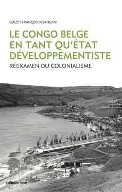 Le Congo belge en tant qu’État développementiste - Réexamen du colonialisme