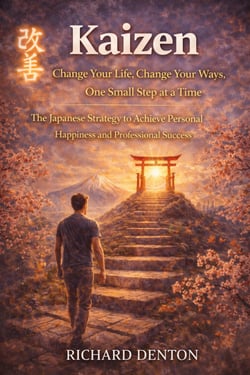 Kaizen: Change Your Life, Change Your Ways, One Small Step at a Time - The Japanese Strategy to Achieve Personal Happiness and Professional Success