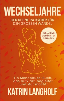 Wechseljahre: Der kleine Ratgeber für den großen Wandel - Ein Menopause Buch, das aufklärt, begleitet und Mut macht