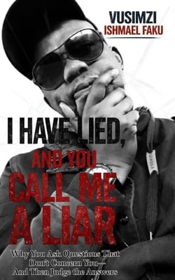 I Have Lied, and You Call Me a Liar Why You Ask Questions That Don’t Concern You—and Then Judge the Answers