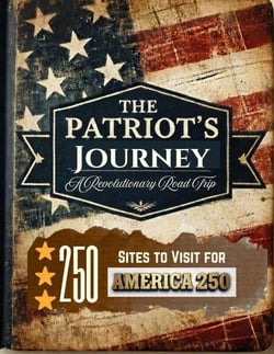 The Patriot's Journey: 250 Sites To Visit For America 250