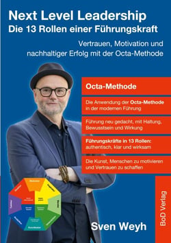 Next Level Leadership -  Die 13 Rollen einer Führungskraft - Vertrauen, Motivation und nachhaltiger Erfolg mit der Octa-Methode
