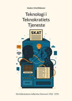Teknologi i Teknokratiets Tjeneste - Om kildeskattens indførelse i Danmark 1955 - 1970