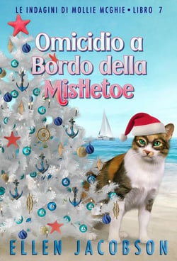 Omicidio a Bordo della Mistletoe: Un Cozy Mystery Nautico - Le Indagini di Mollie McGhie, #7