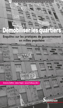 Démobiliser les quartiers - Enquêtes sur les pratiques de gouvernement en milieu populaire