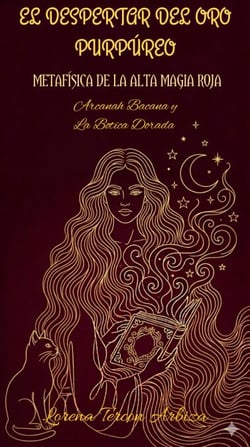 El Despertar del Oro Purpúreo - Metafísica de la Alta Magia Roja - Arcanah Bacana