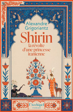 Shirin, la révolte d'une princesse iranienne