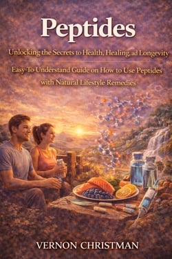 Peptides: Unlocking the Secrets to Health, Healing, and Longevity - Easy-To-Understand Guide on How to Use Peptides with Natural Lifestyle Remedies