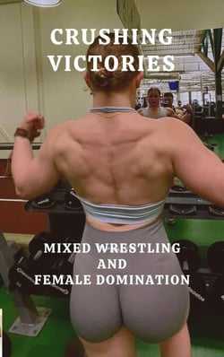 Crushing Victories Mixed Wrestling and Female Domination