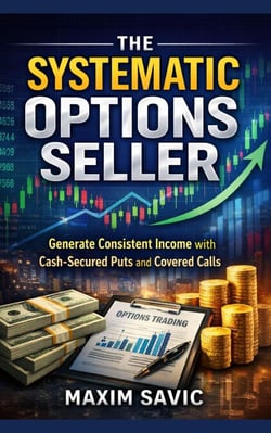 The Systematic Options Seller: Generate Consistent Income with Cash-Secured Puts and Covered Calls