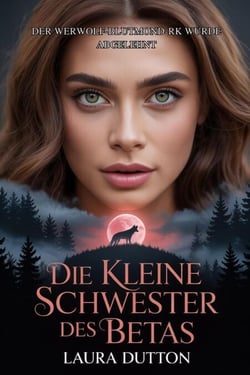 Die kleine Schwester des Betas - Der Werwolf-Blutmond-Park wurde abgelehnt, #1