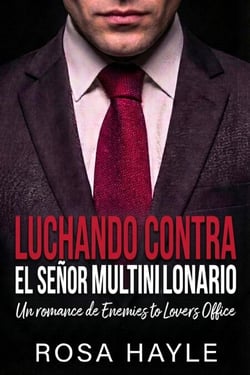 Luchando contra el señor multimillonario - La Serie de Capital Multimillonario de Calloway, #3