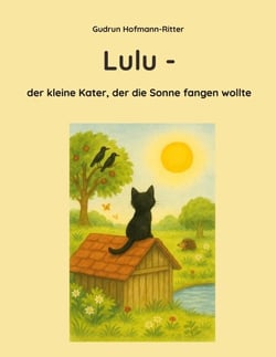 Lulu - der kleine Kater, der die Sonne fangen wollte