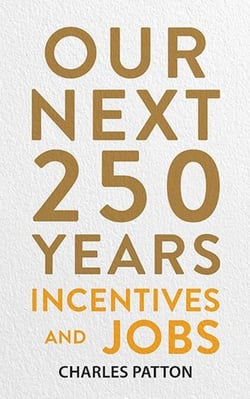 Our Next 250 Years: Incentives and Jobs - Our Next 250 Years, #3