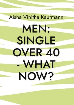 Men single over 40 - what now? - A guide for single men over 40.  What women really want...