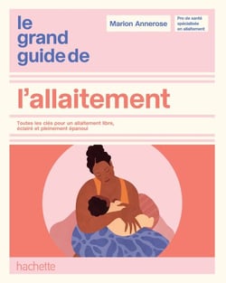Le grand guide de l'allaitement - Toutes les clés pour un allaitement libre, éclairé et pleinement épanoui
