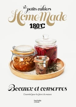 Les petits cahiers Home Made 180°C - Bocaux et conserves - L'essentiel pour les faire à la maison