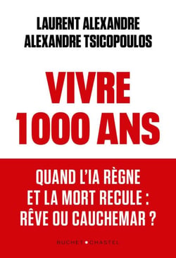 Vivre 1000 ans. Quand l'IA règne et la mort recule : rêve ou cauchemar ? - Quand l'IA règne et la mort recule : rêve ou cauchemar ?