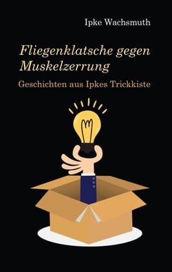 Fliegenklatsche gegen Muskelzerrung - Geschichten aus Ipkes Trickkiste
