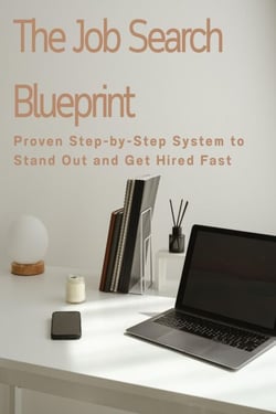 The Job Search Blueprint: Proven Step-by-Step System to Stand Out and Get Hired Fast