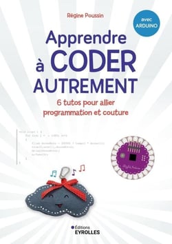 Apprendre à coder autrement - 6 tutos pour allier programmation et couture