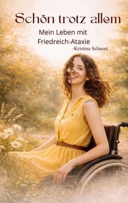 Schön trotz allem - Mein Leben mit Friedreich-Ataxie