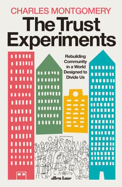 The Trust Experiments - Rebuilding Community in a World Designed to Divide Us