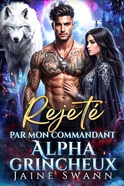 Rejeté par mon commandant alpha grincheux - Destinée et liée par contrat à l'Alpha grincheux, #2