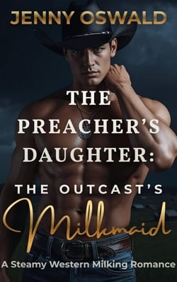 The Preacher's Daughter, The Outcast's Milkmaid - A Steamy Western Milking Romance
