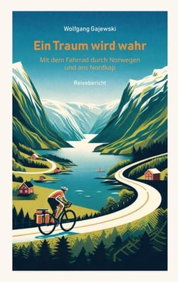 Ein Traum wird wahr - Mit dem Fahrrad durch Norwegen und ans Nordkap