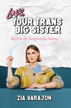 Love, Your Trans Big Sister: Advice on the Transfeminine Journey