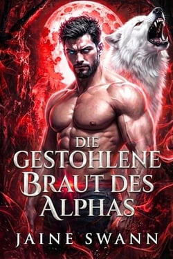 Die gestohlene Braut des Alphas - Schicksalhaft und vertraglich an den mürrischen Alpha gebunden, #3