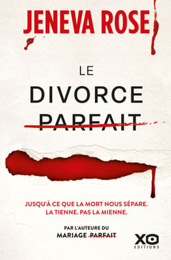 Le Divorce parfait - Par la nouvelle sensation du thriller américain. Après le succès mondial du Mariage parfait.