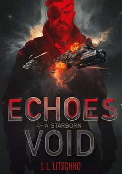 Echoes of a Starborn Void - Packender Auftakt der epischen Space Opera-Reihe über Krieg, Verrat und Hoffnung